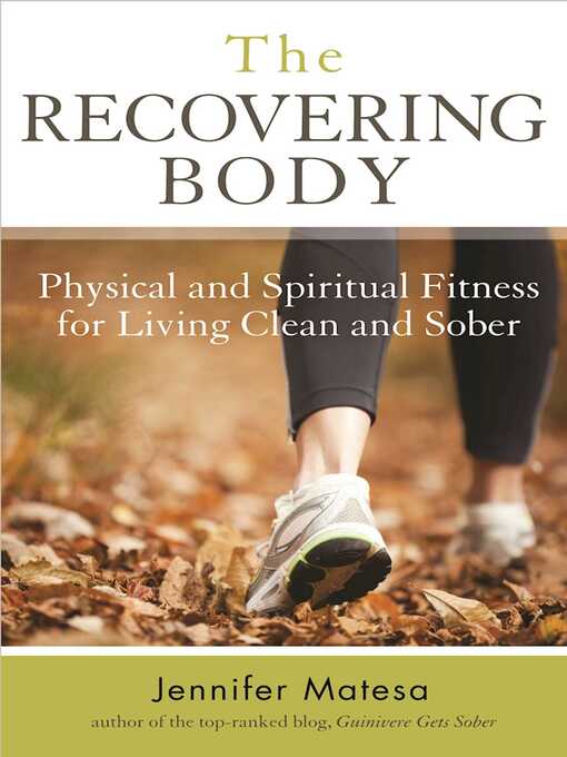 Title details for The Recovering Body: Physical and Spiritual Fitness for Living Clean and Sober by Jennifer Matesa - Wait list